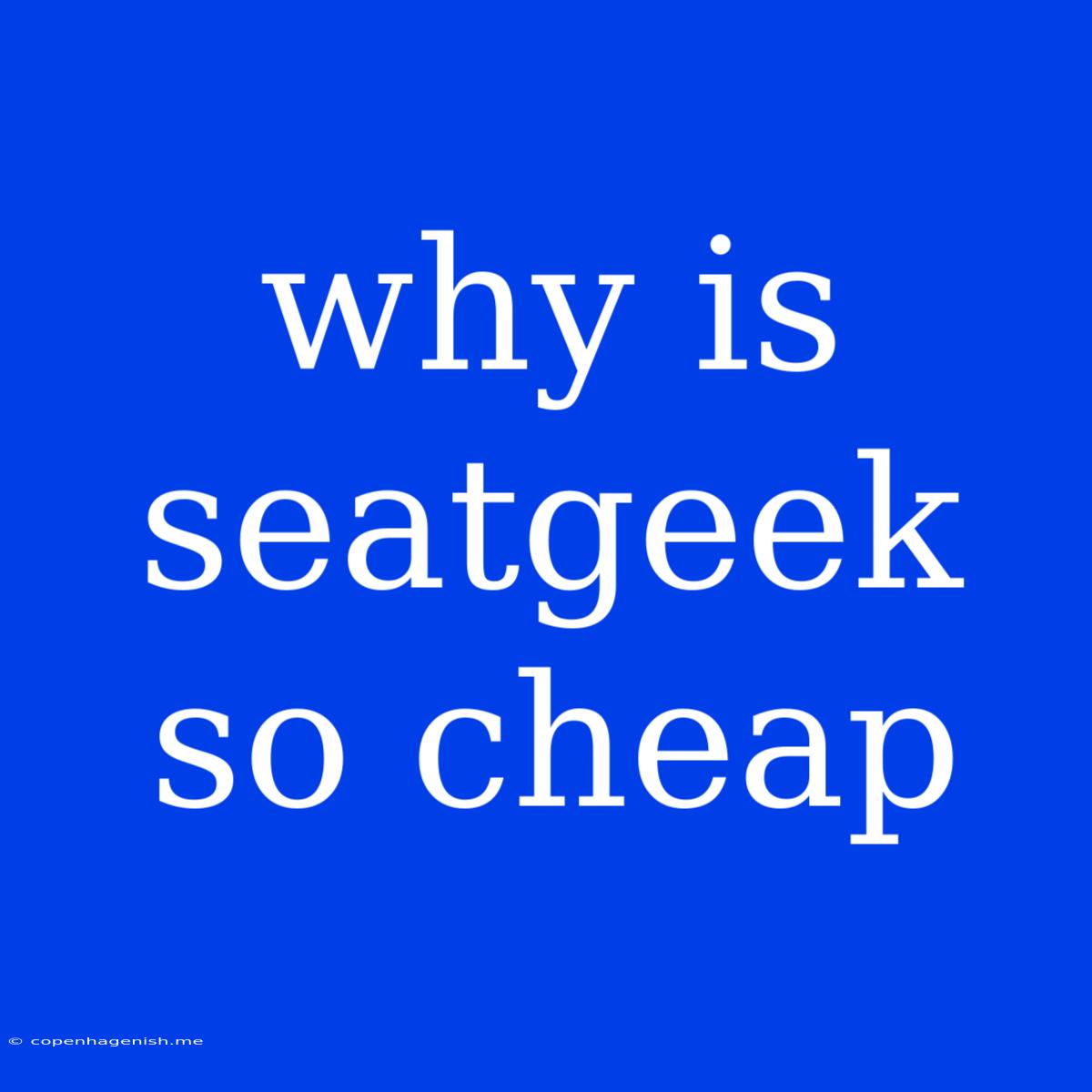 Why Is Seatgeek So Cheap