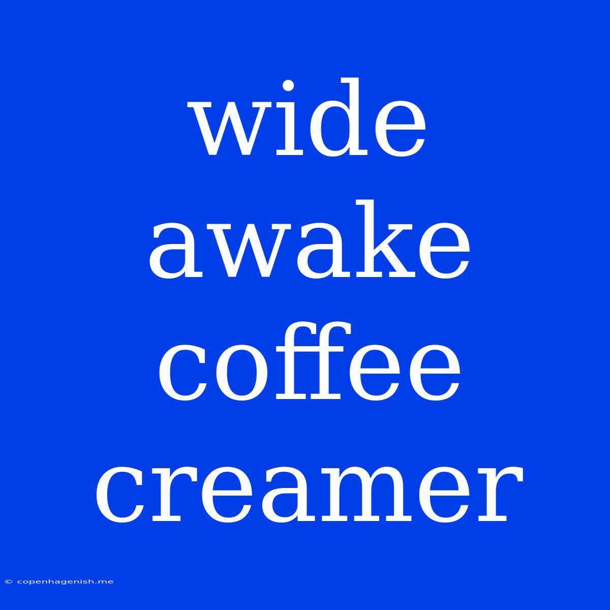 Wide Awake Coffee Creamer