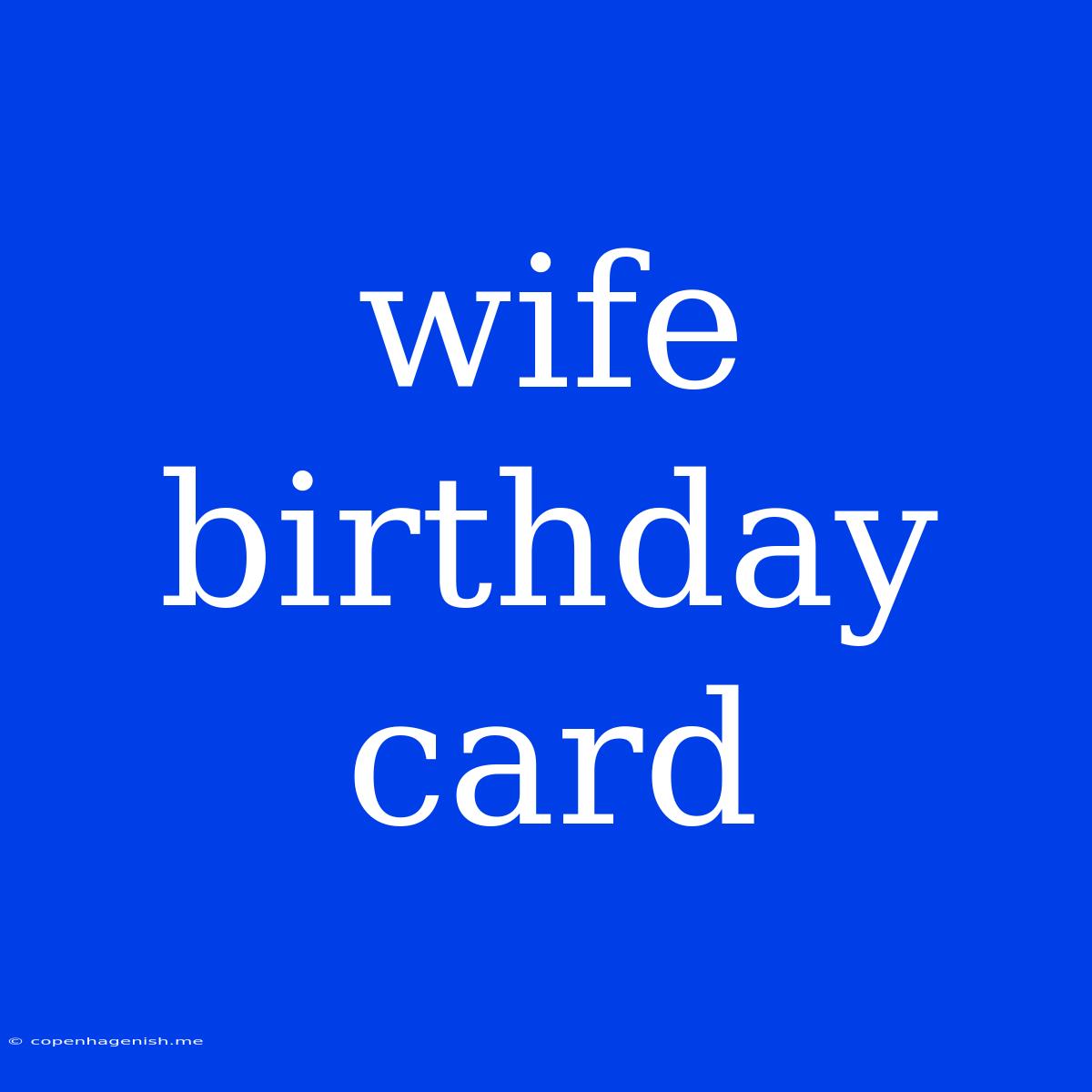 Wife Birthday Card