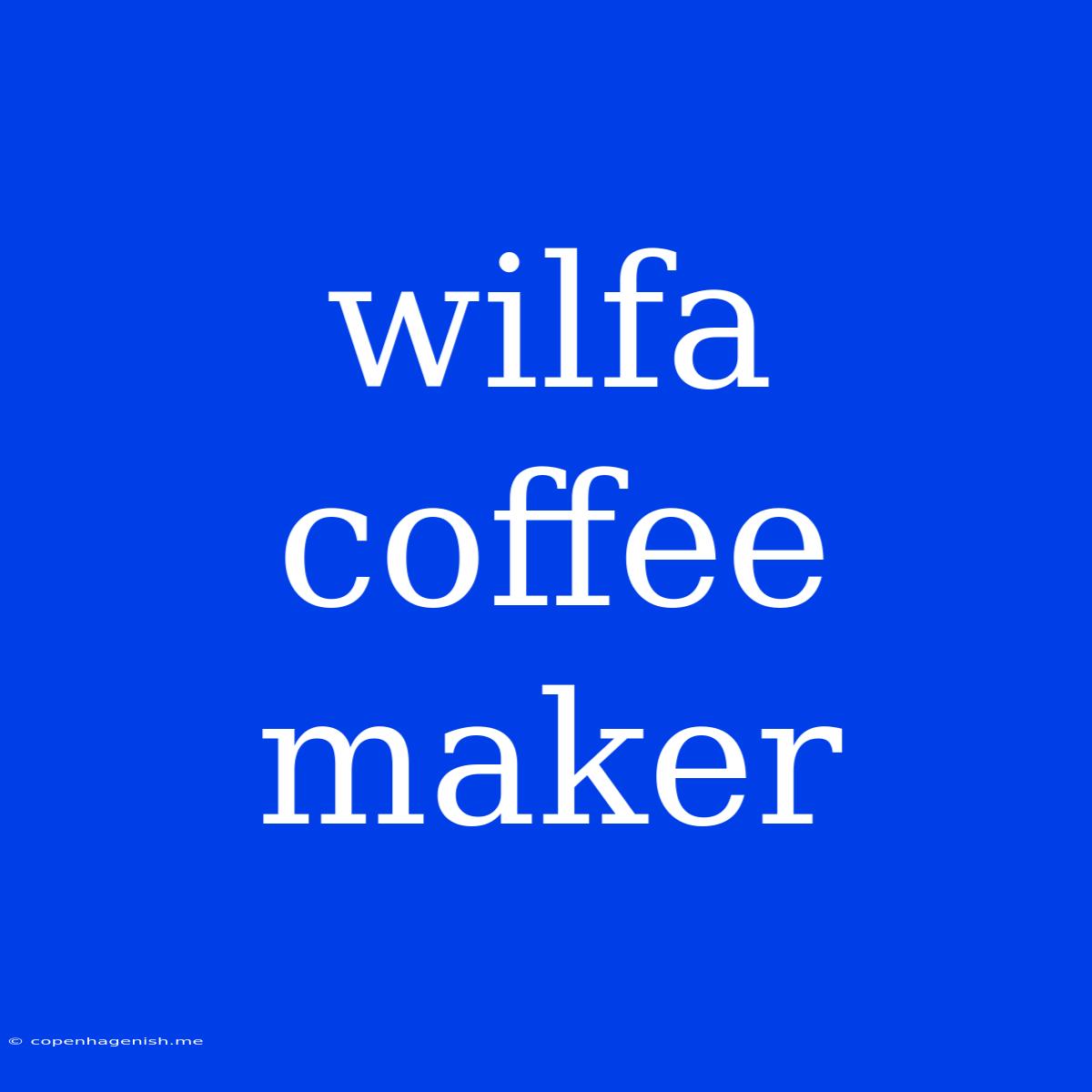 Wilfa Coffee Maker