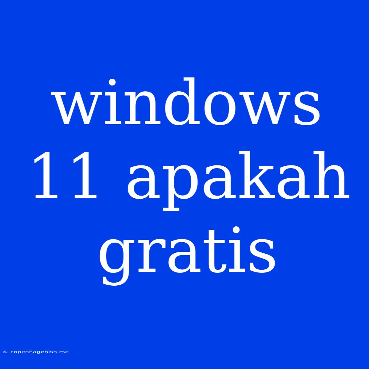 Windows 11 Apakah Gratis