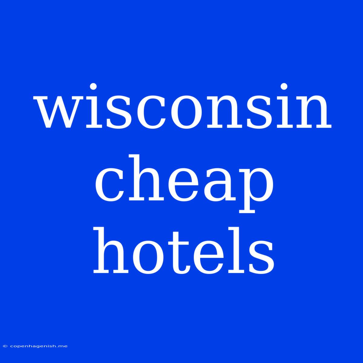 Wisconsin Cheap Hotels