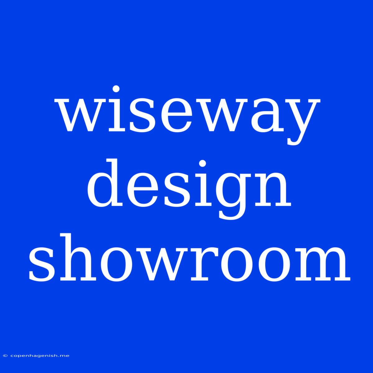 Wiseway Design Showroom