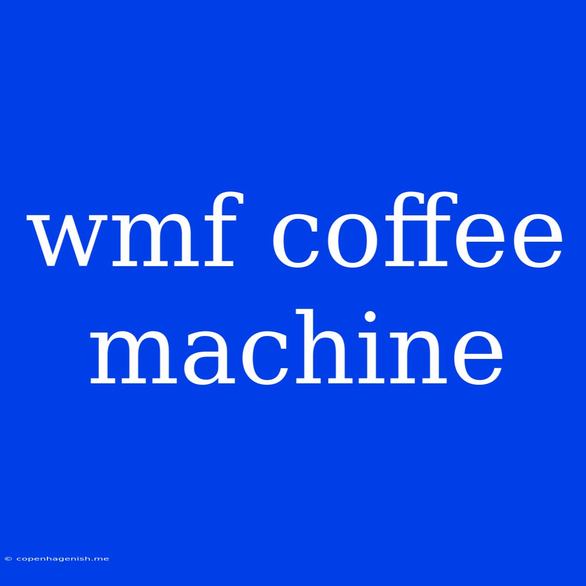 Wmf Coffee Machine