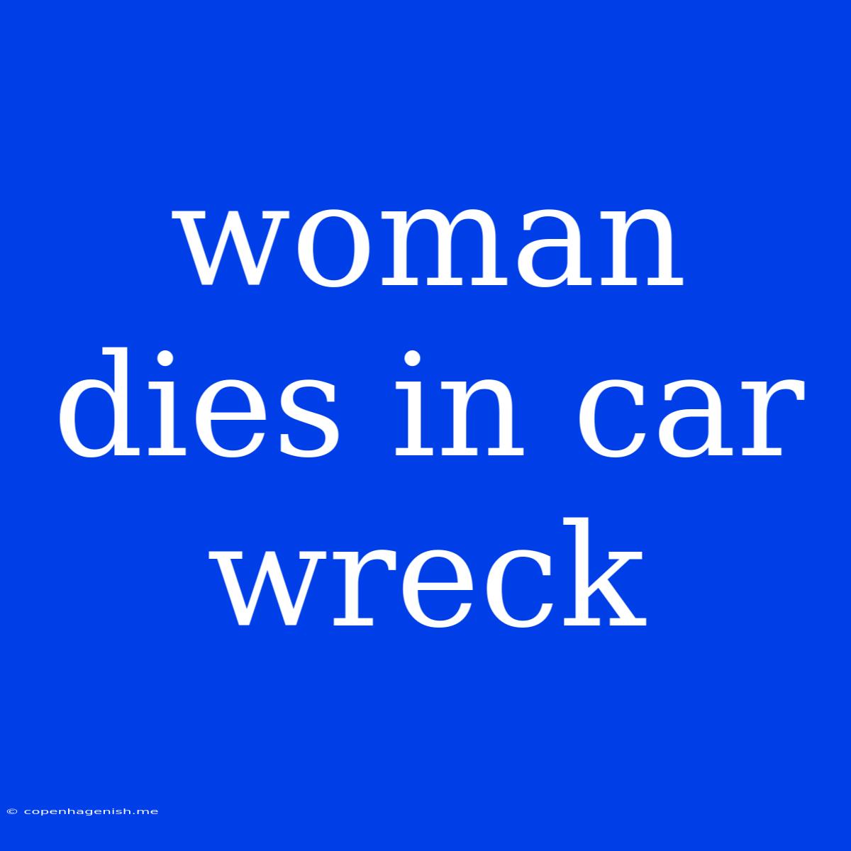 Woman Dies In Car Wreck