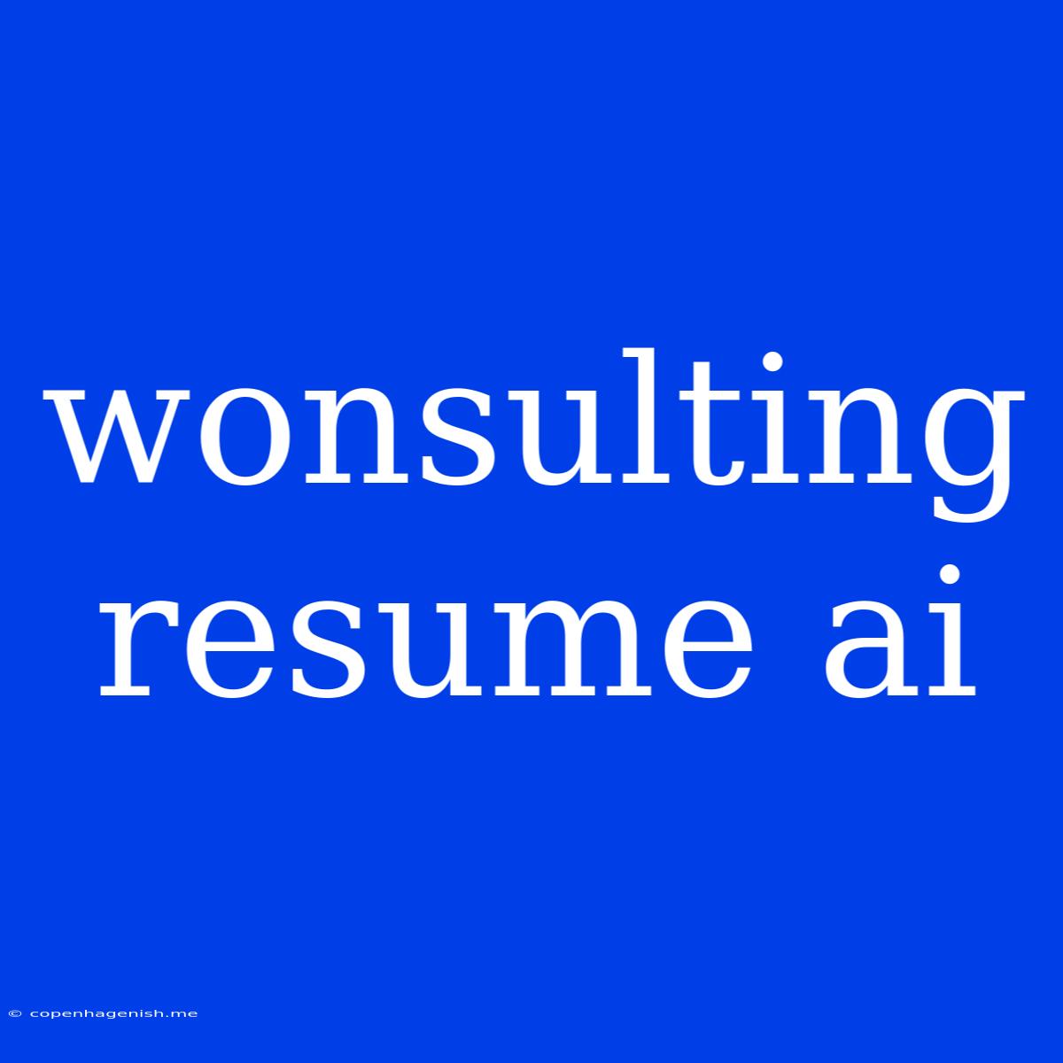 Wonsulting Resume Ai