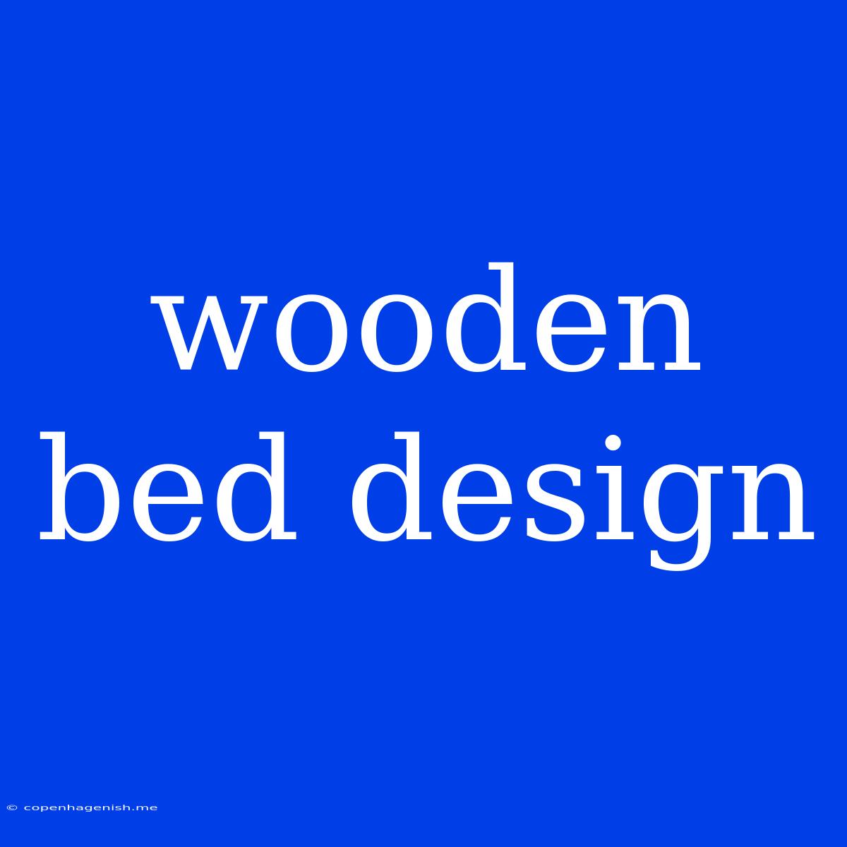 Wooden Bed Design