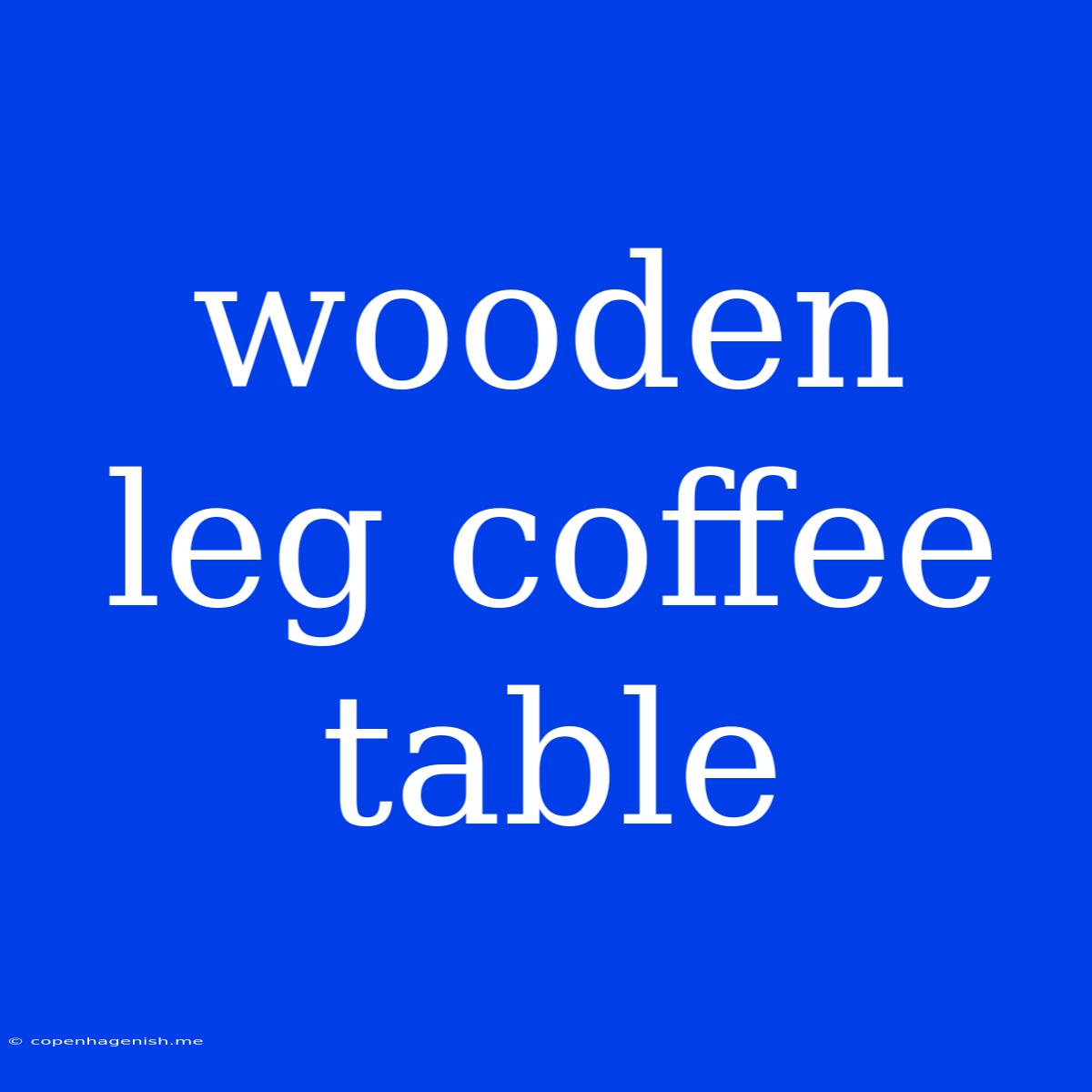 Wooden Leg Coffee Table