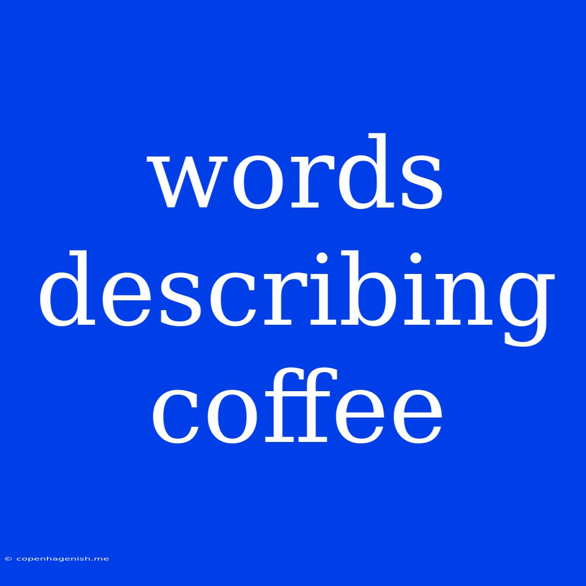 Words Describing Coffee