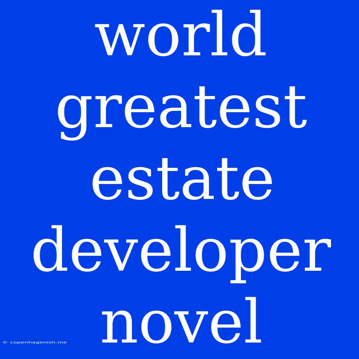 World Greatest Estate Developer Novel