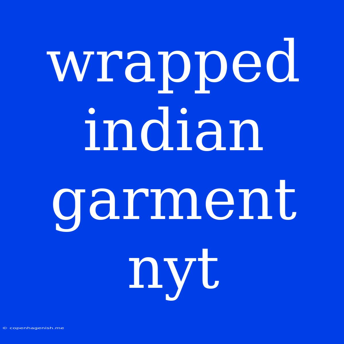 Wrapped Indian Garment Nyt