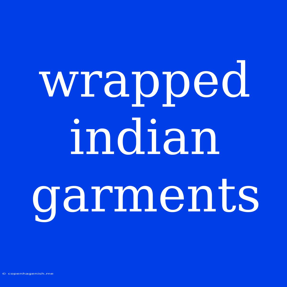 Wrapped Indian Garments