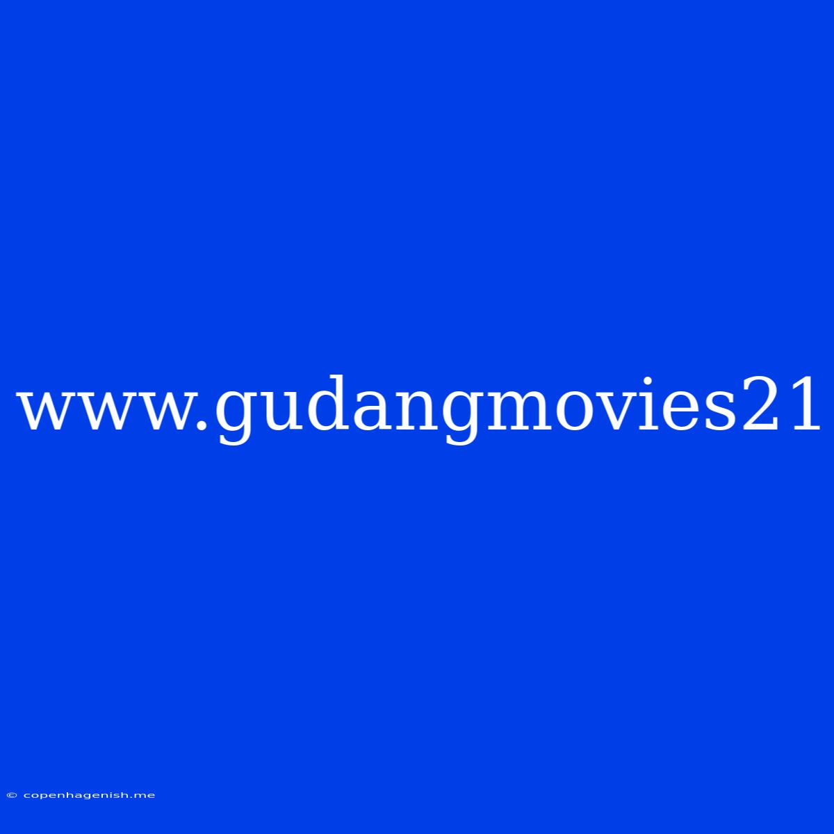 Www.gudangmovies21