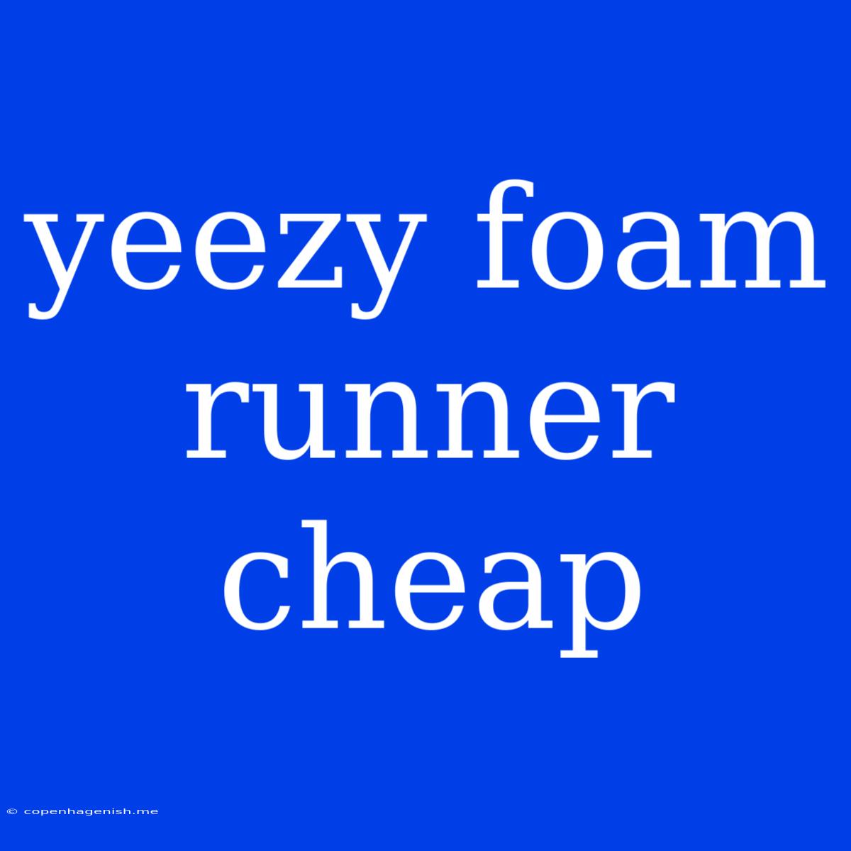 Yeezy Foam Runner Cheap