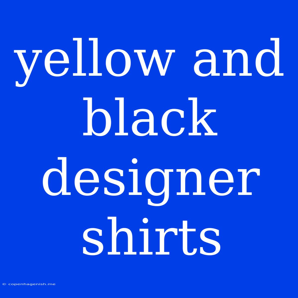 Yellow And Black Designer Shirts