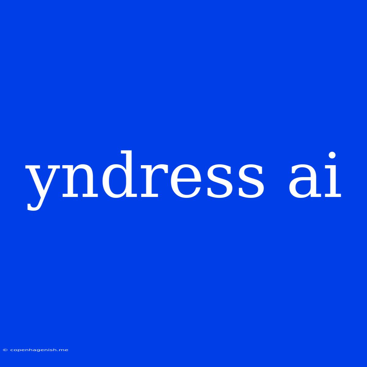 Yndress Ai