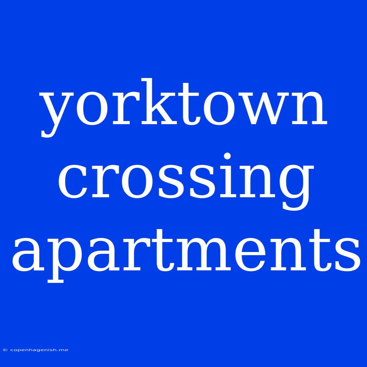 Yorktown Crossing Apartments