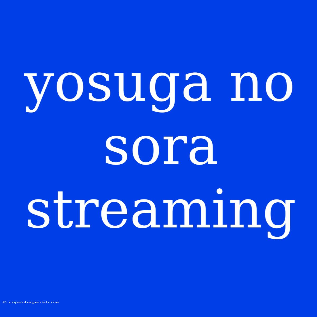 Yosuga No Sora Streaming