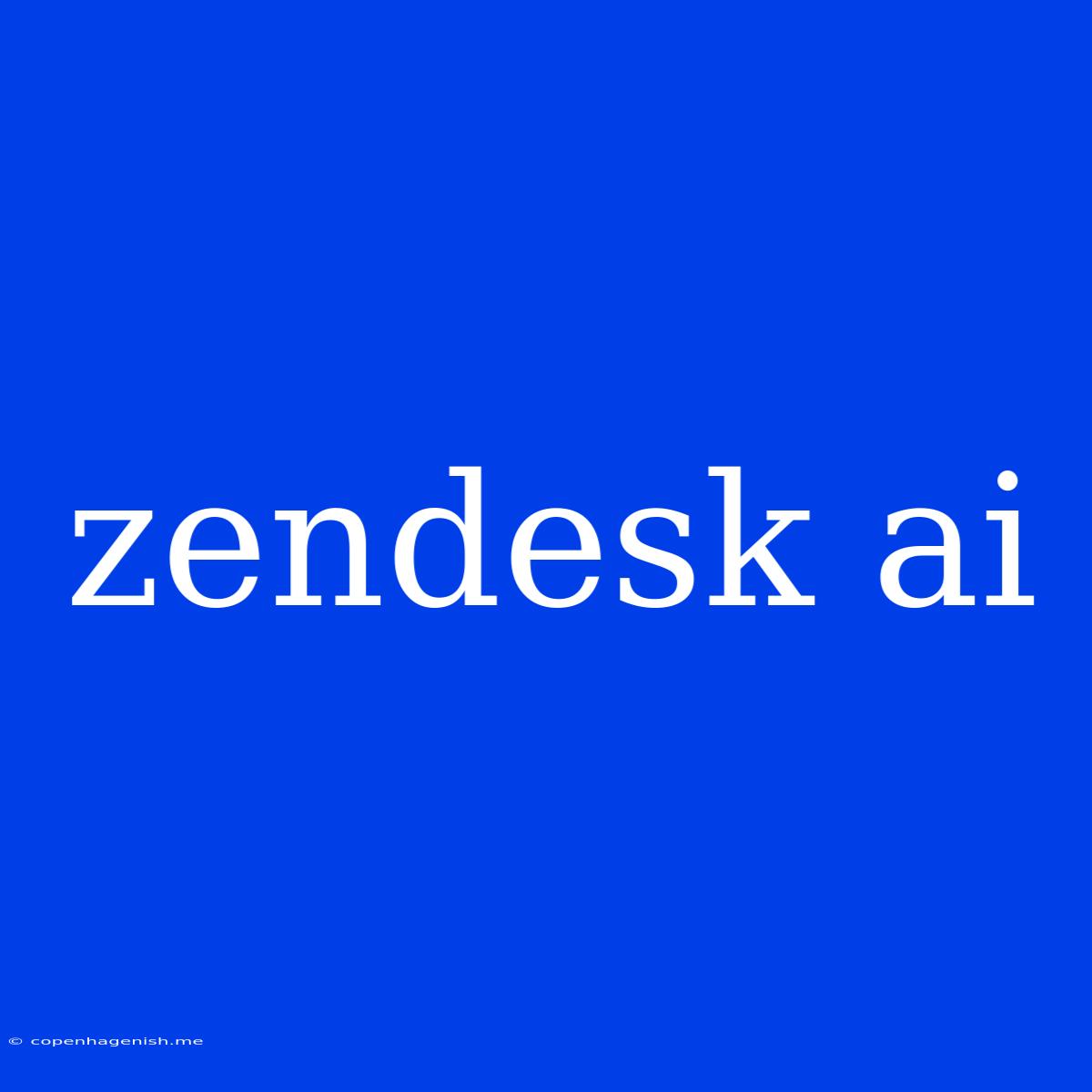 Zendesk Ai