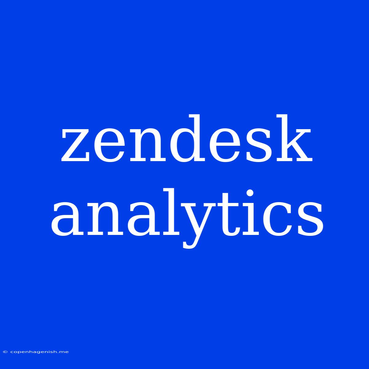 Zendesk Analytics