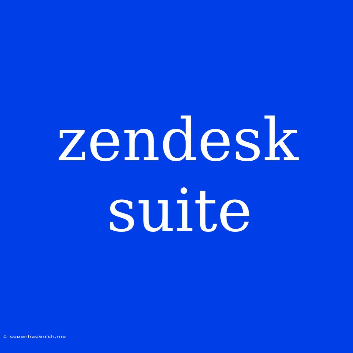 Zendesk Suite