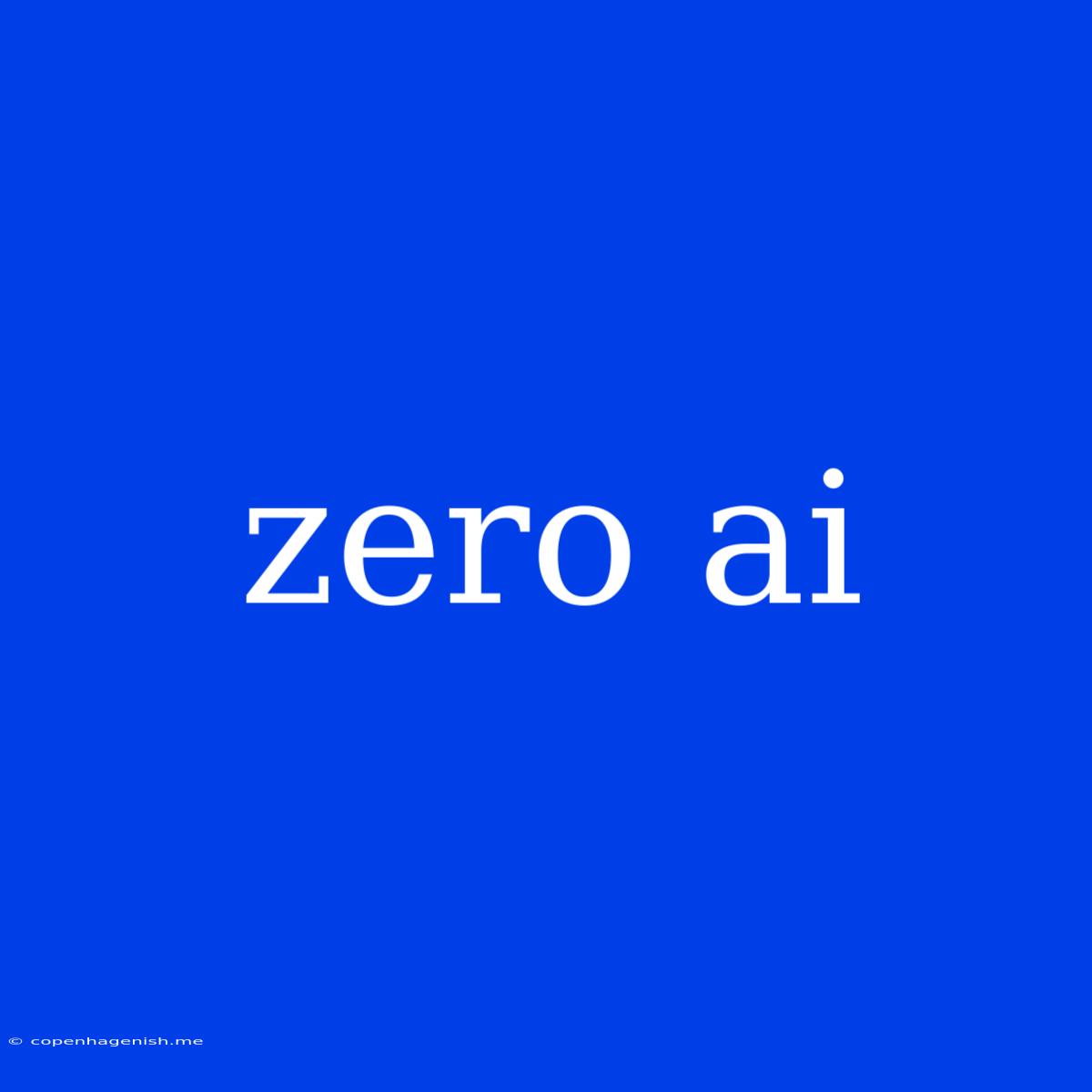 Zero Ai