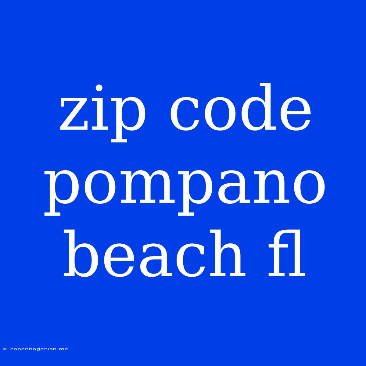 Zip Code Pompano Beach Fl