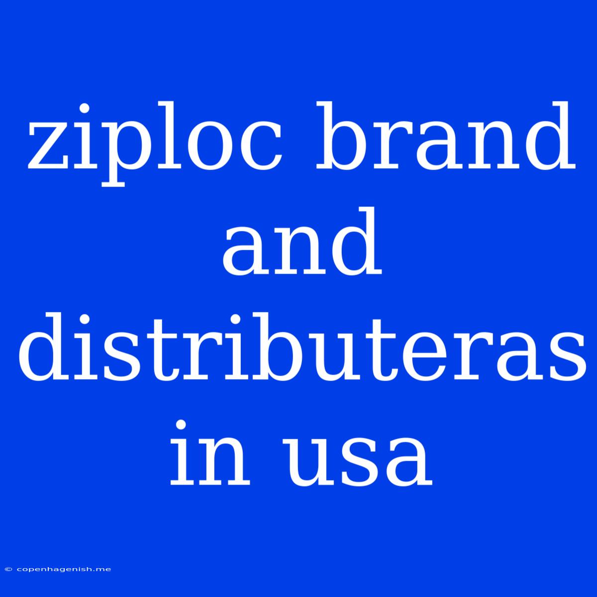 Ziploc Brand And Distributeras In Usa